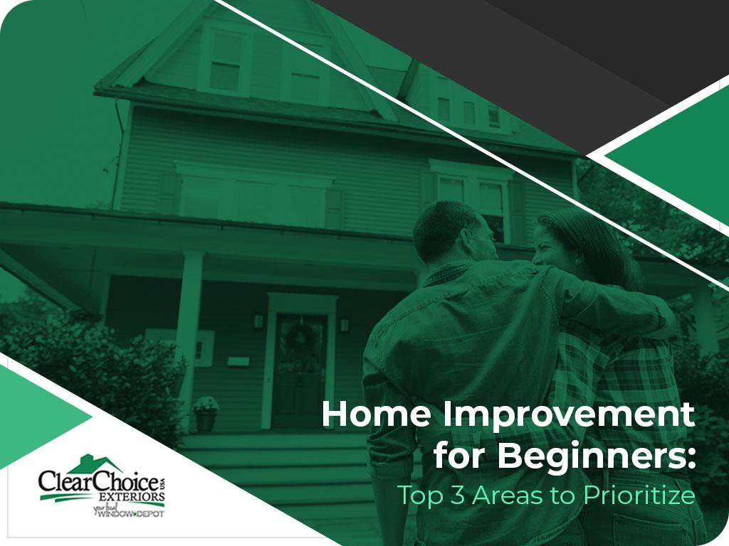 Home Improvement for Beginners: Top 3 Areas to Prioritize
